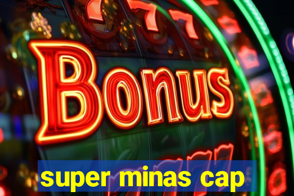 super minas cap